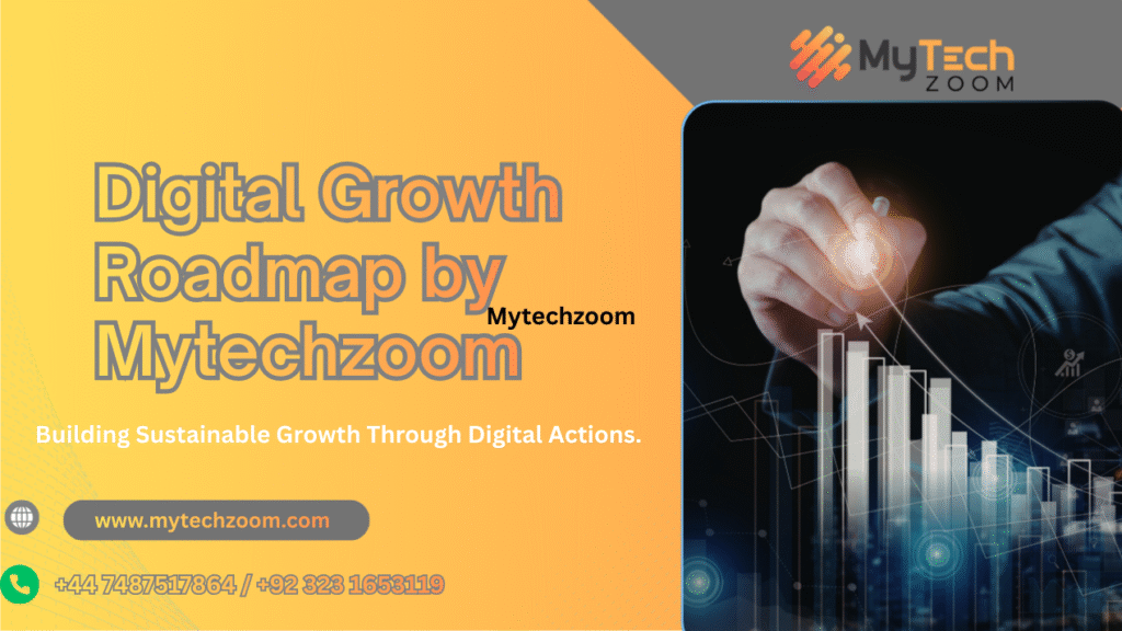 Digital Growth Roadmap by Mytechzoom: A Clear Path to Sustainable Online Success 4 Digital Growth Roadmap by Mytechzoom